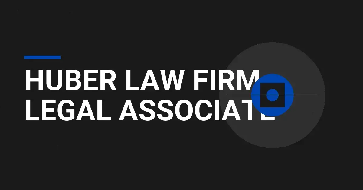 Huber Law Firm - Legal Associate