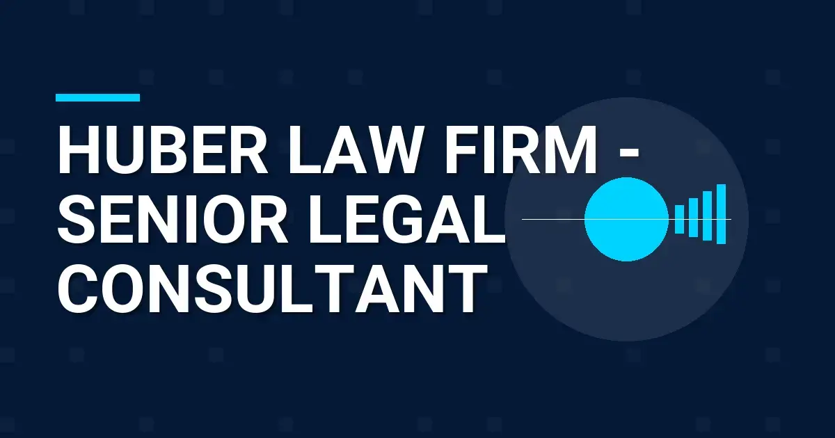 Huber Law Firm - Senior Legal Consultant
