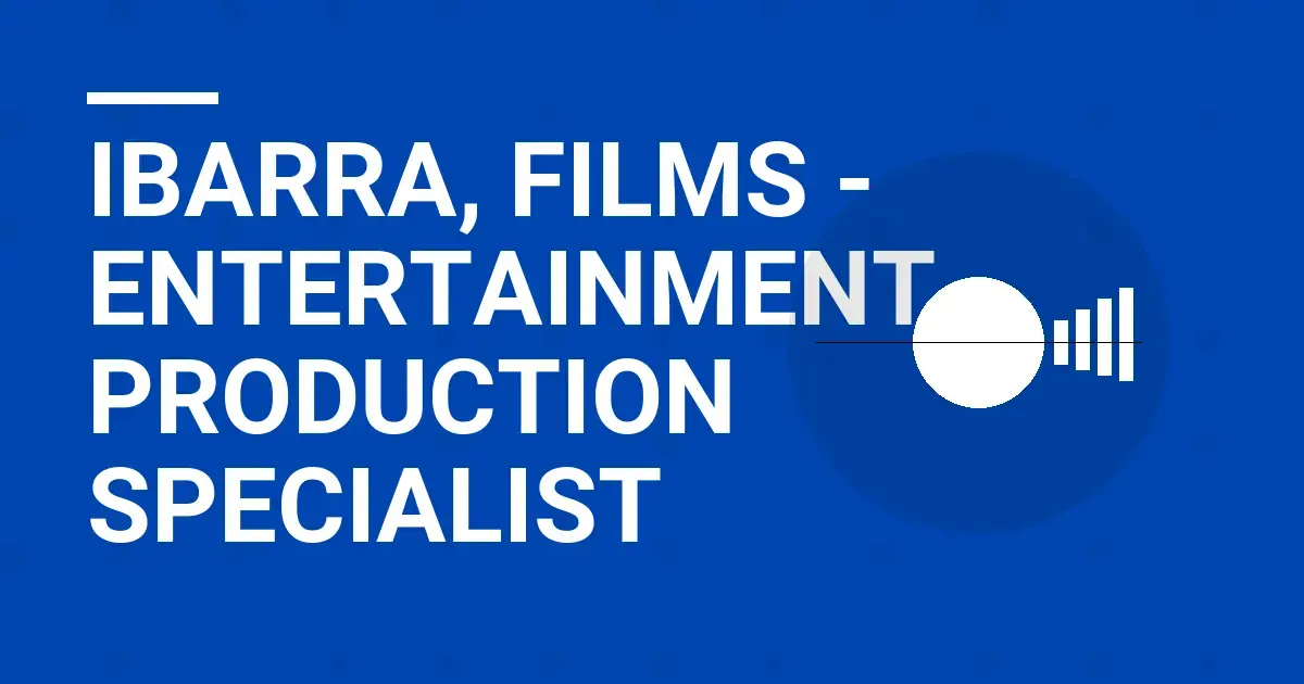 Ibarra, Films - Entertainment Production Specialist