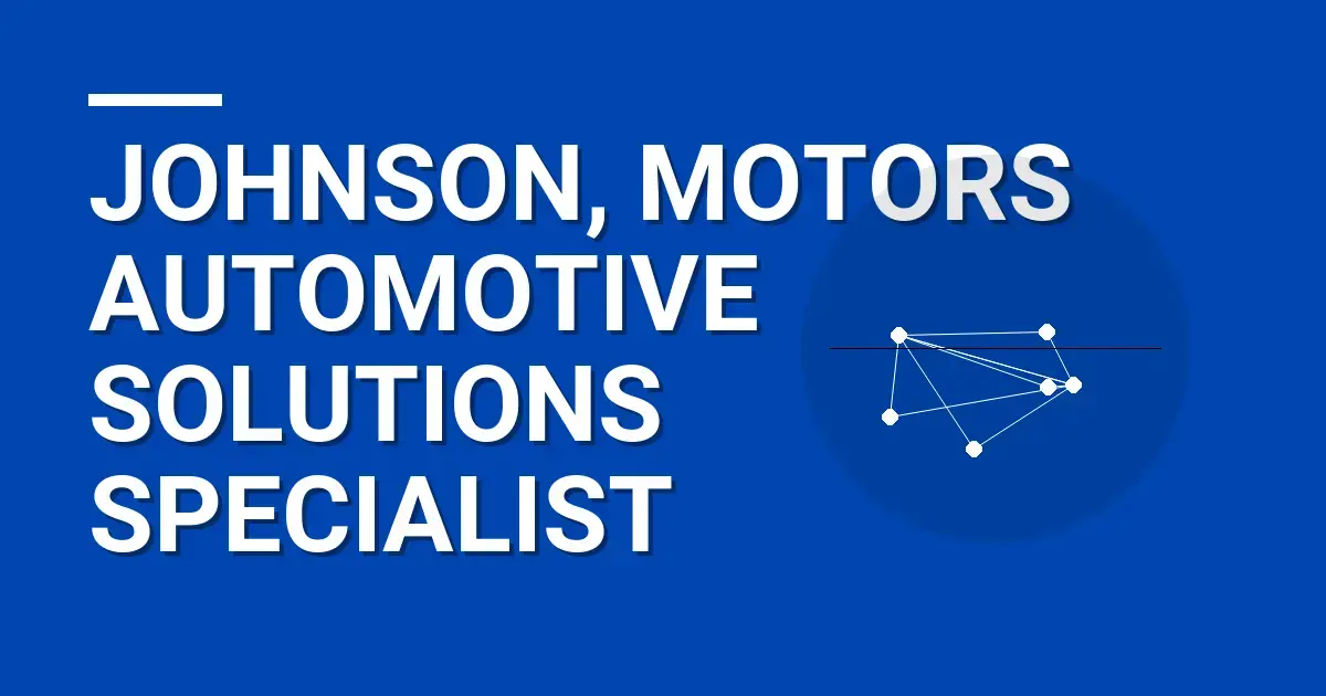 Johnson, Motors Automotive Solutions Specialist