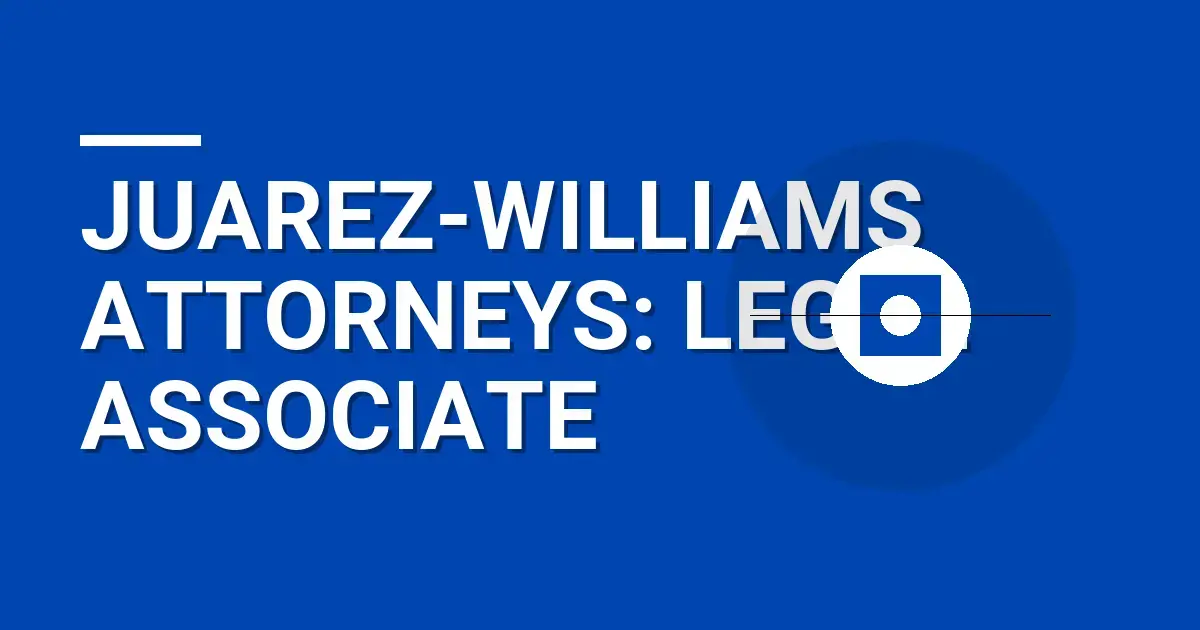 Juarez-Williams Attorneys: Legal Associate