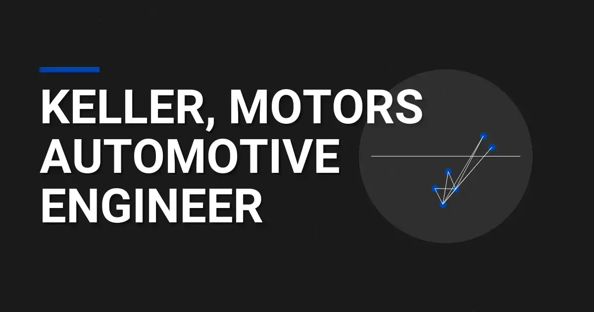 Keller, Motors Automotive Engineer