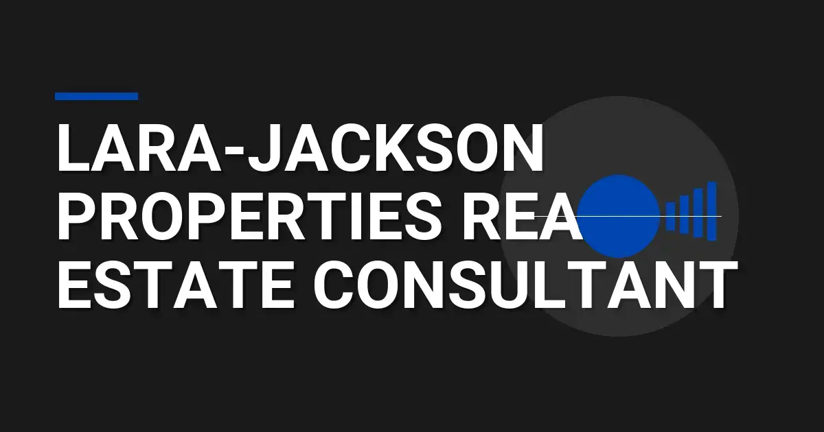 Lara-Jackson Properties Real Estate Consultant