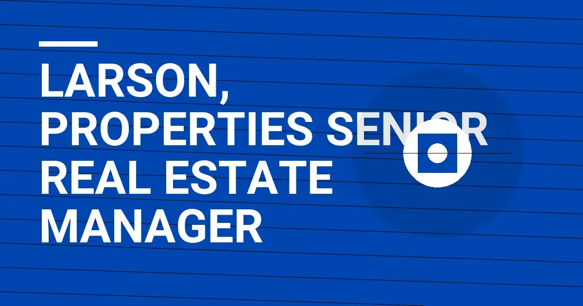 Larson, Properties Senior Real Estate Manager