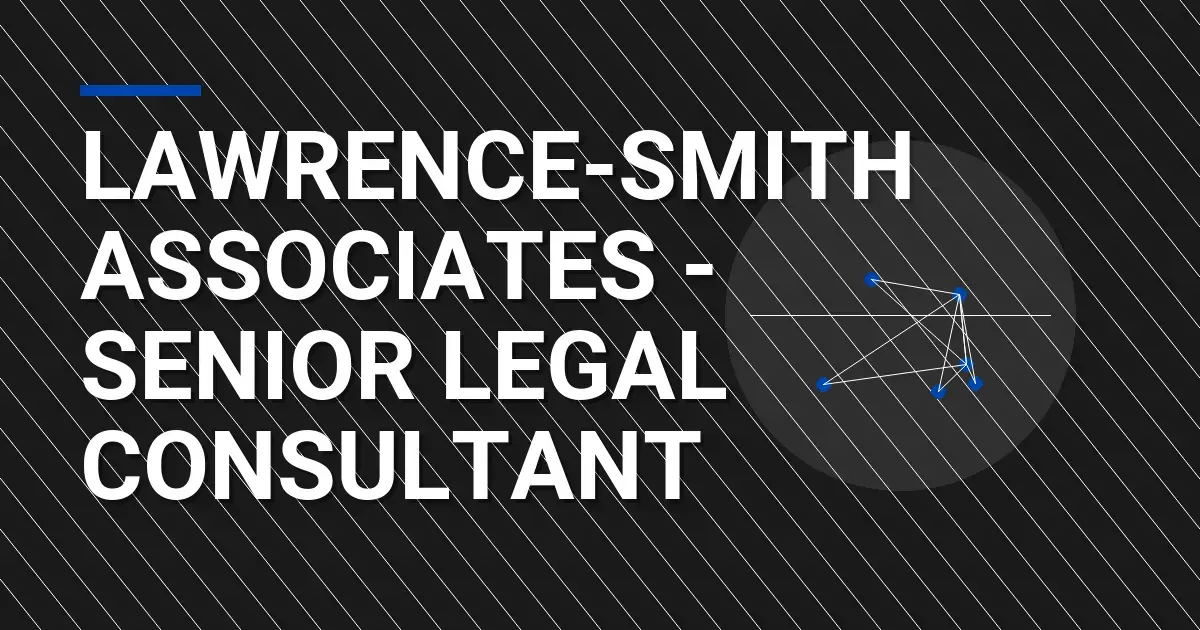 Lawrence-Smith Associates - Senior Legal Consultant