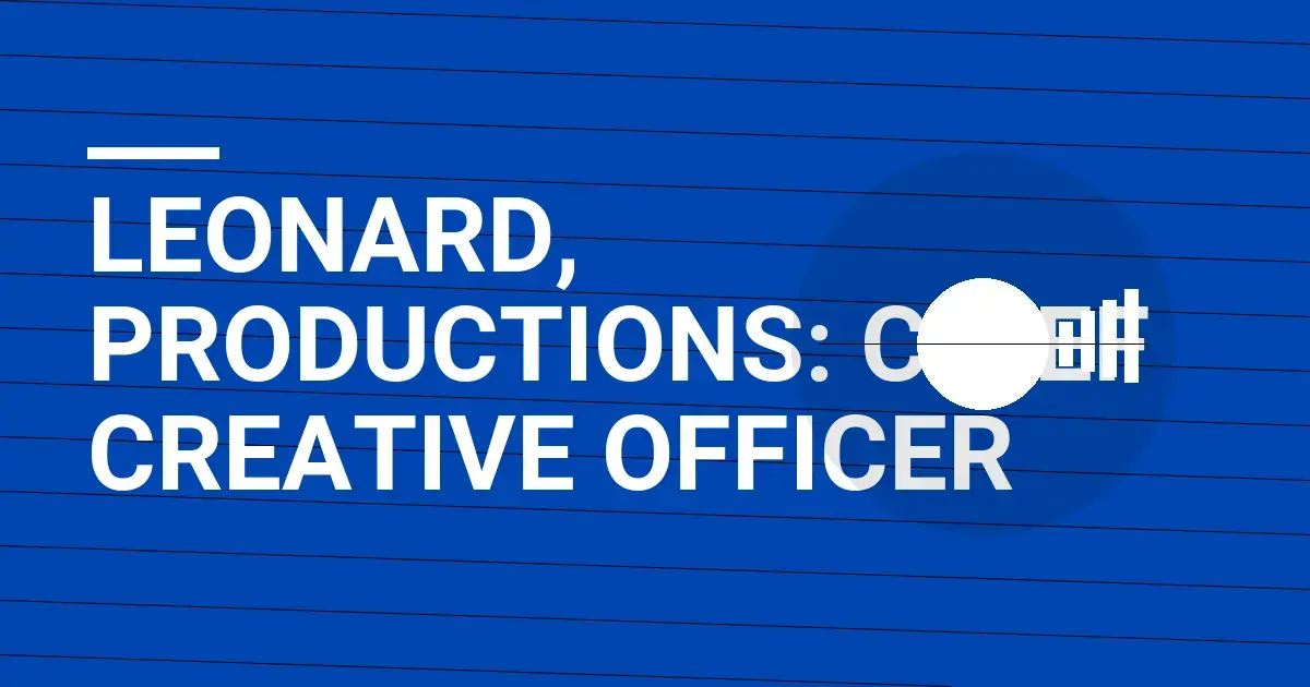 Leonard, Productions: Chief Creative Officer