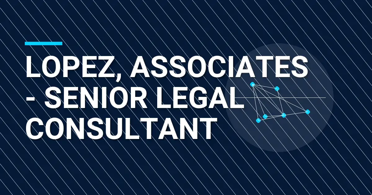 Lopez, Associates - Senior Legal Consultant