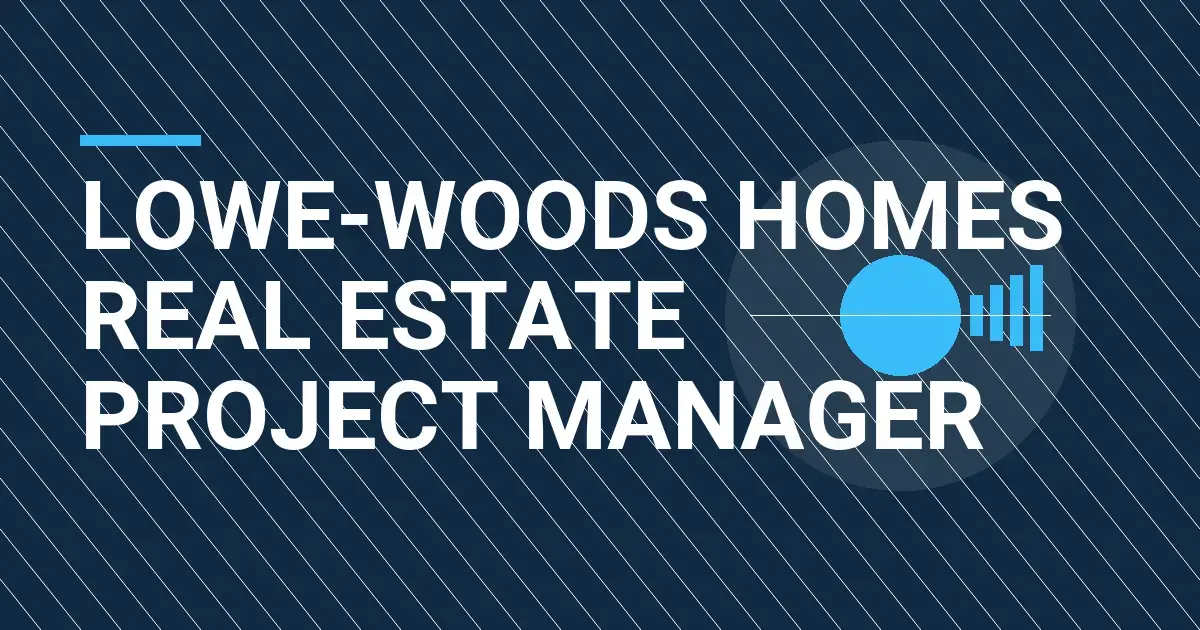 Lowe-Woods Homes Real Estate Project Manager