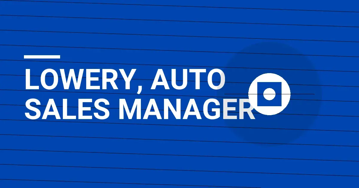 Lowery, Auto Sales Manager