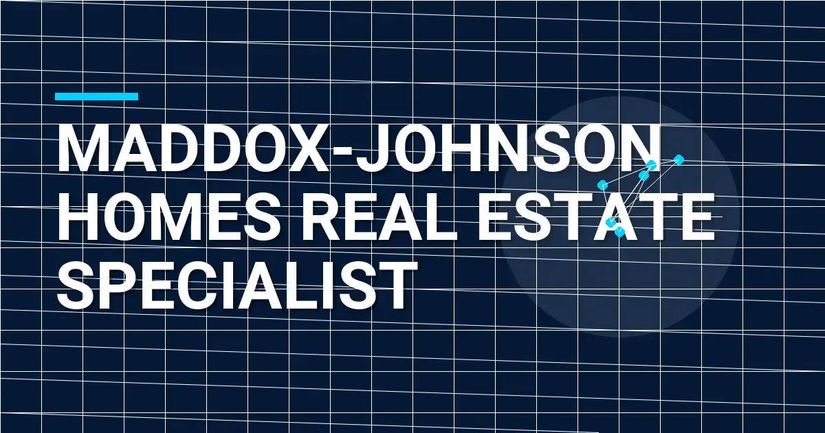 Maddox-Johnson Homes Real Estate Specialist