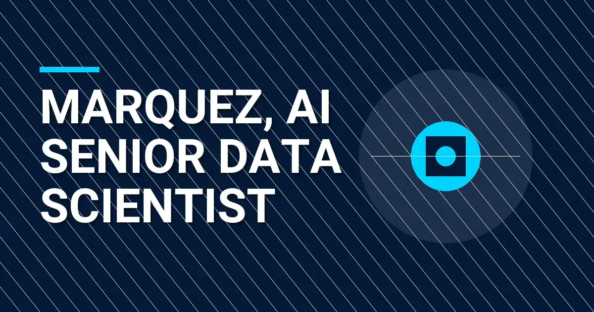 Marquez, AI Senior Data Scientist