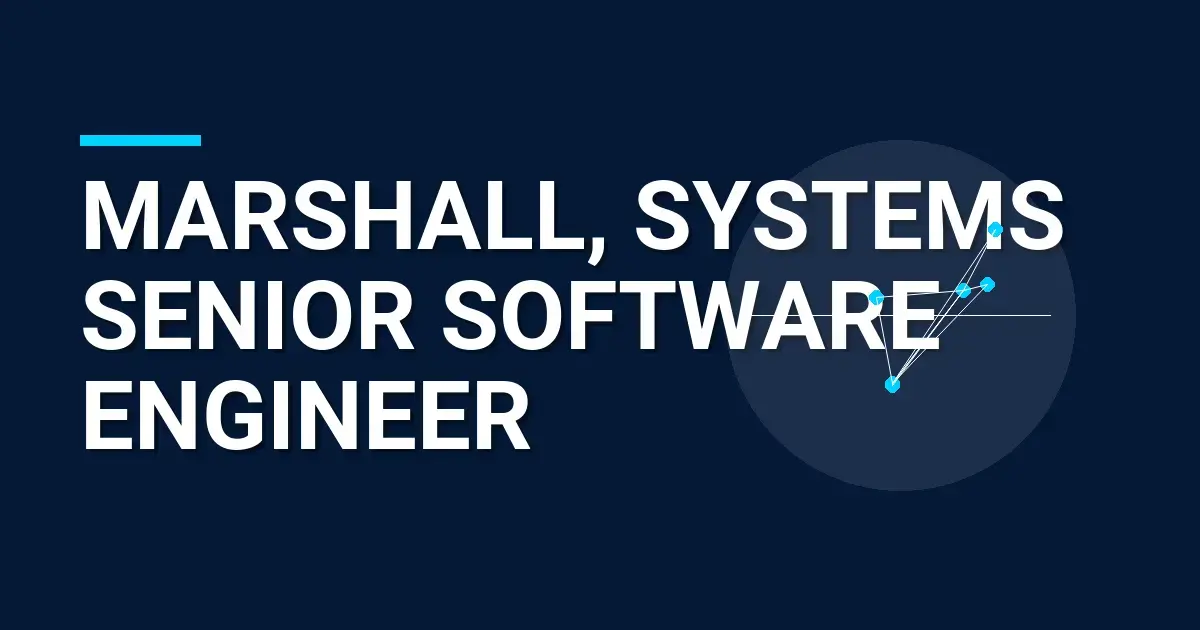 Marshall, Systems Senior Software Engineer