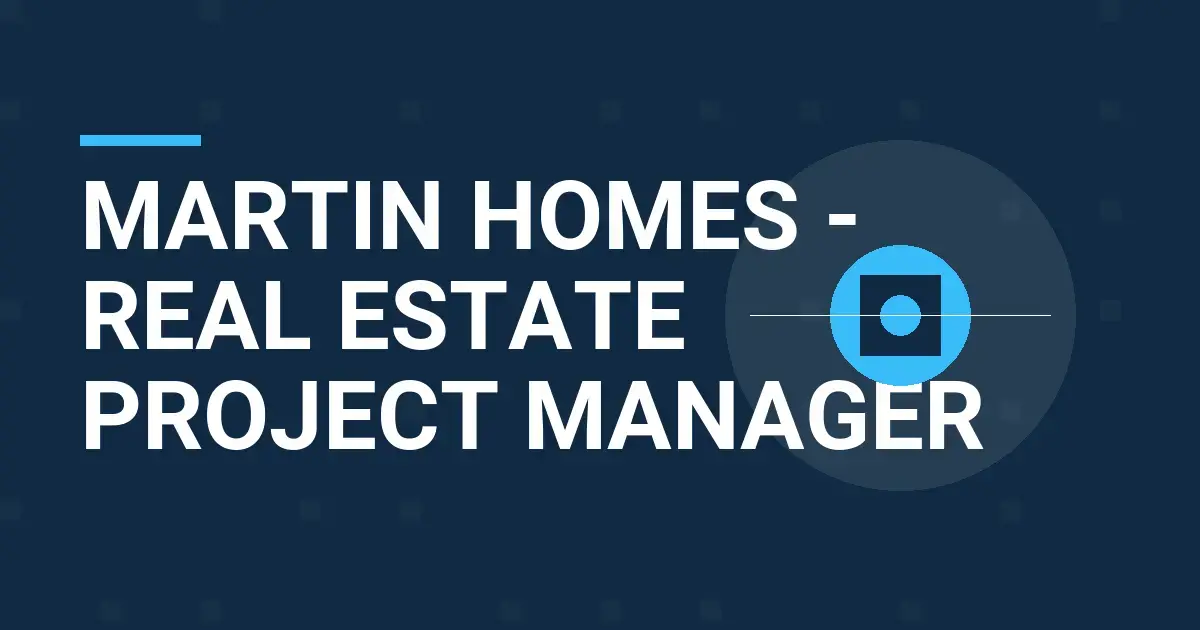 Martin Homes - Real Estate Project Manager