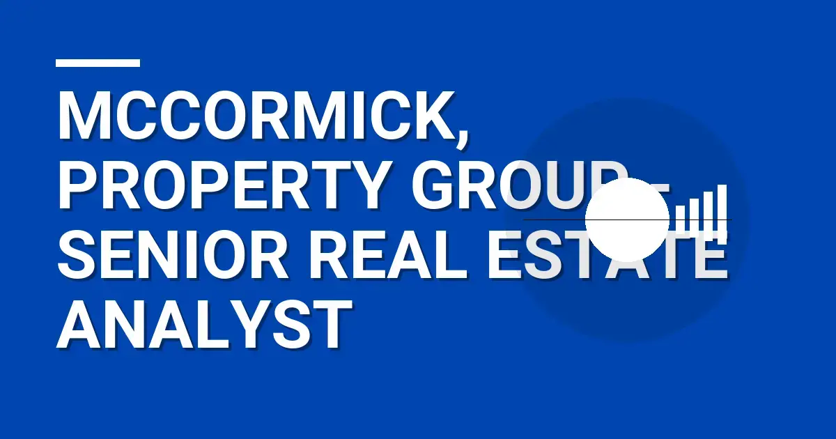 Mccormick, Property Group - Senior Real Estate Analyst