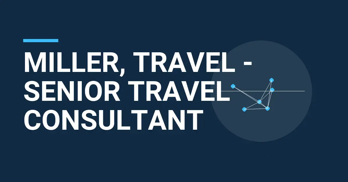 Miller, Travel - Senior Travel Consultant