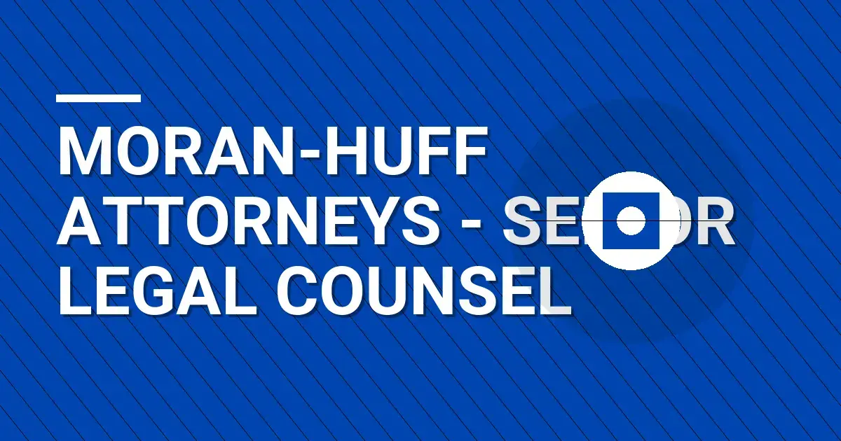 Moran-Huff Attorneys - Senior Legal Counsel
