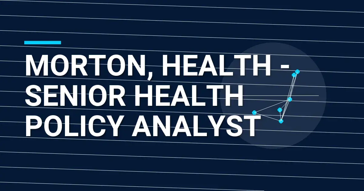 Morton, Health - Senior Health Policy Analyst