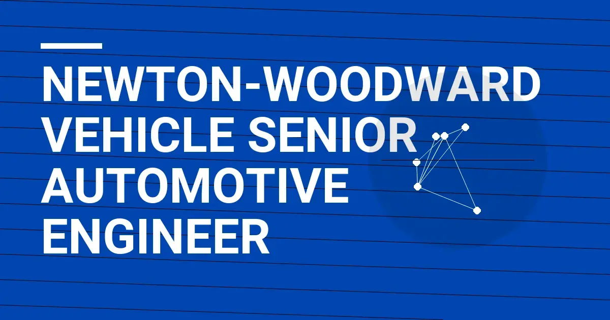 Newton-Woodward Vehicle Senior Automotive Engineer