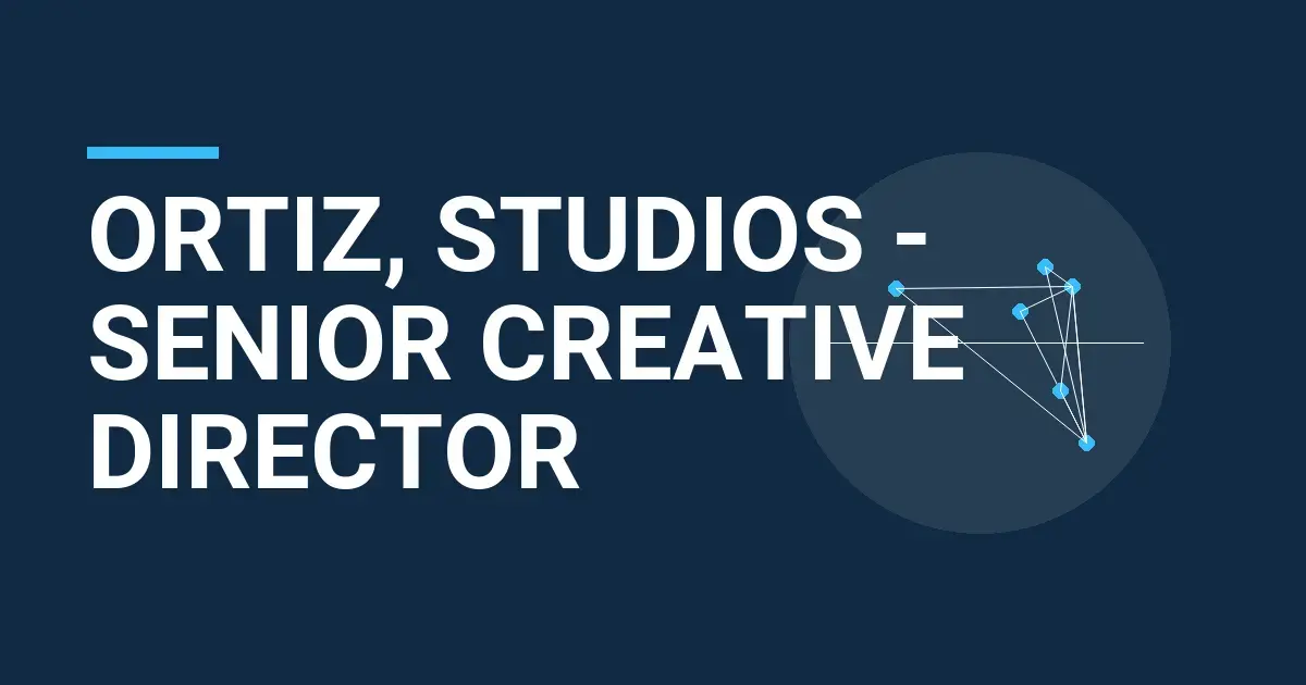 Ortiz, Studios - Senior Creative Director