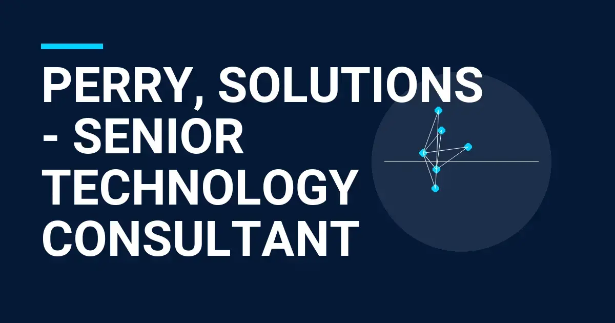 Perry, Solutions - Senior Technology Consultant