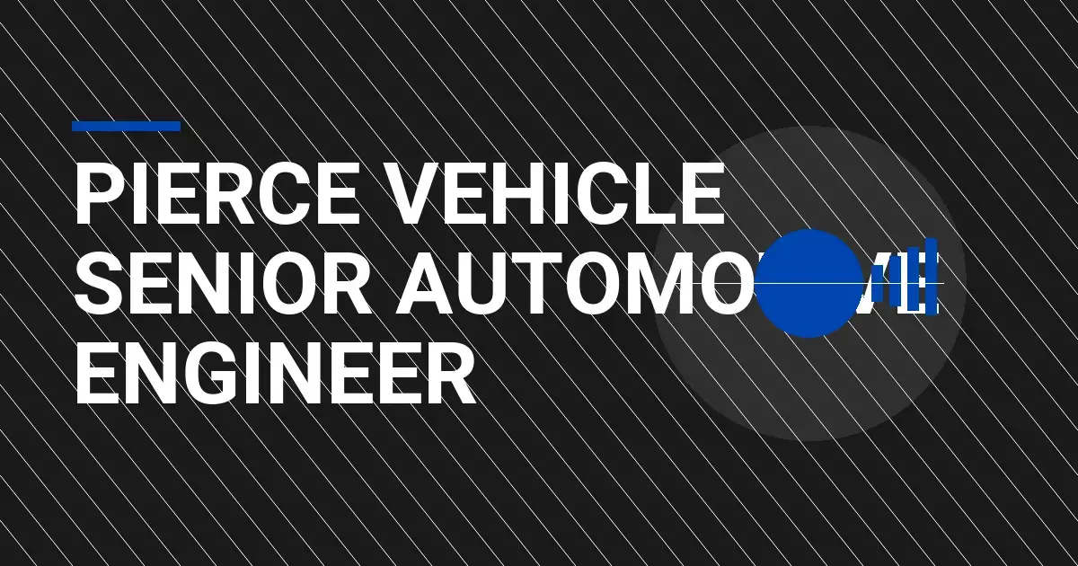 Pierce Vehicle Senior Automotive Engineer