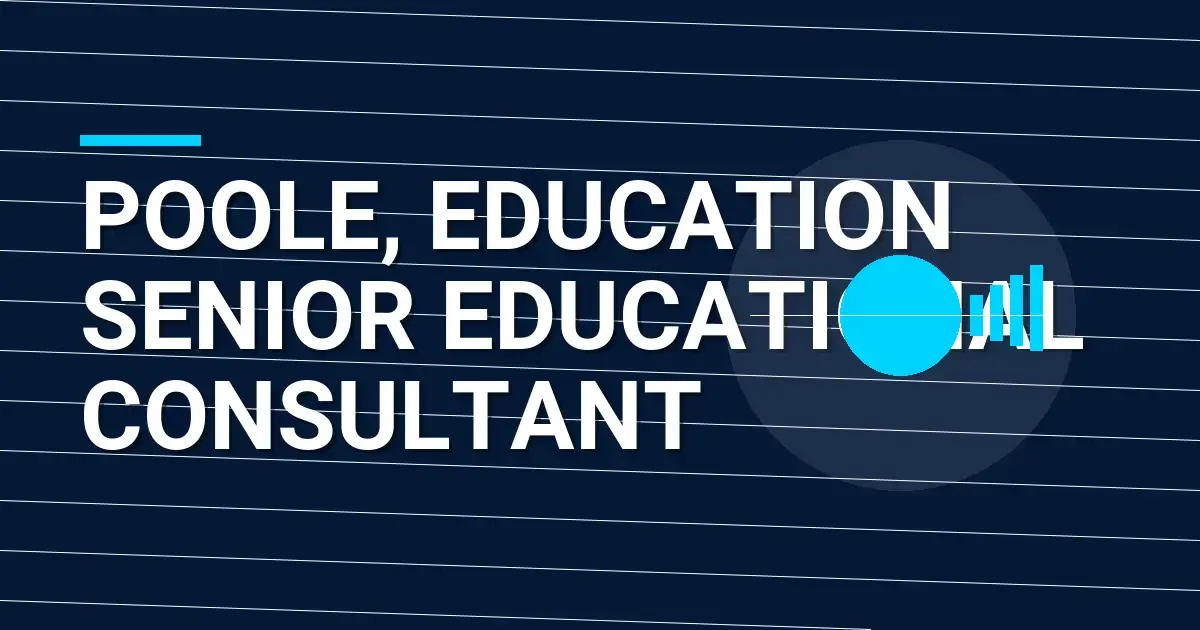 Poole, Education Senior Educational Consultant