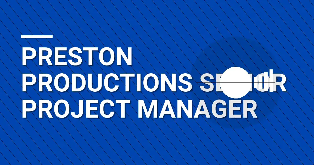 Preston Productions Senior Project Manager