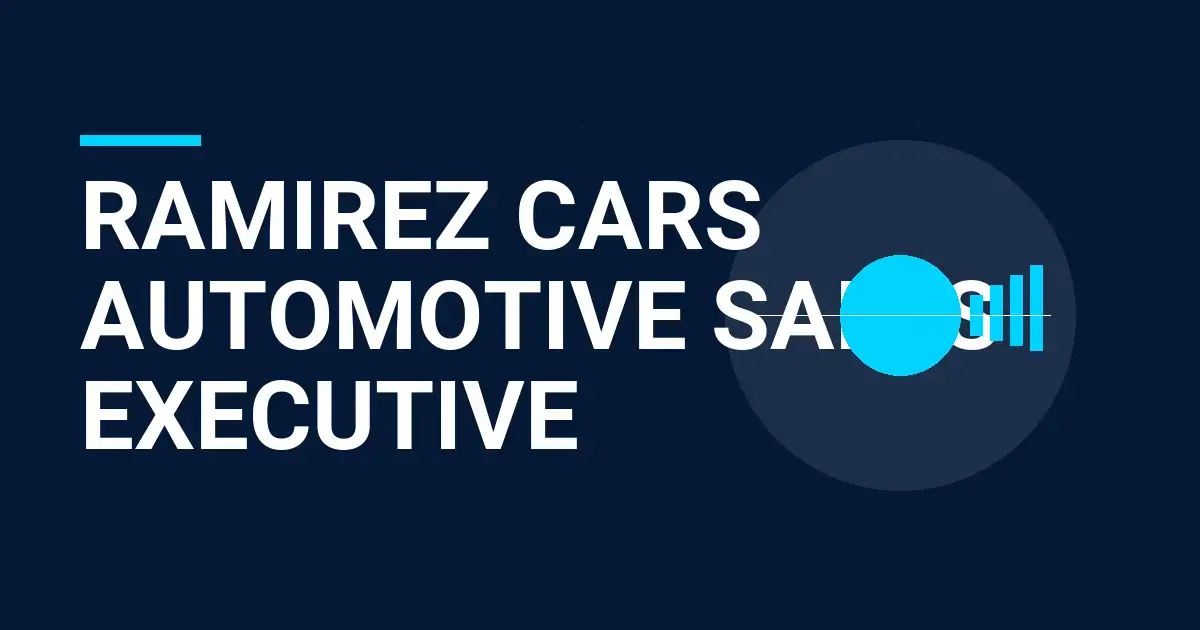 Ramirez Cars Automotive Sales Executive