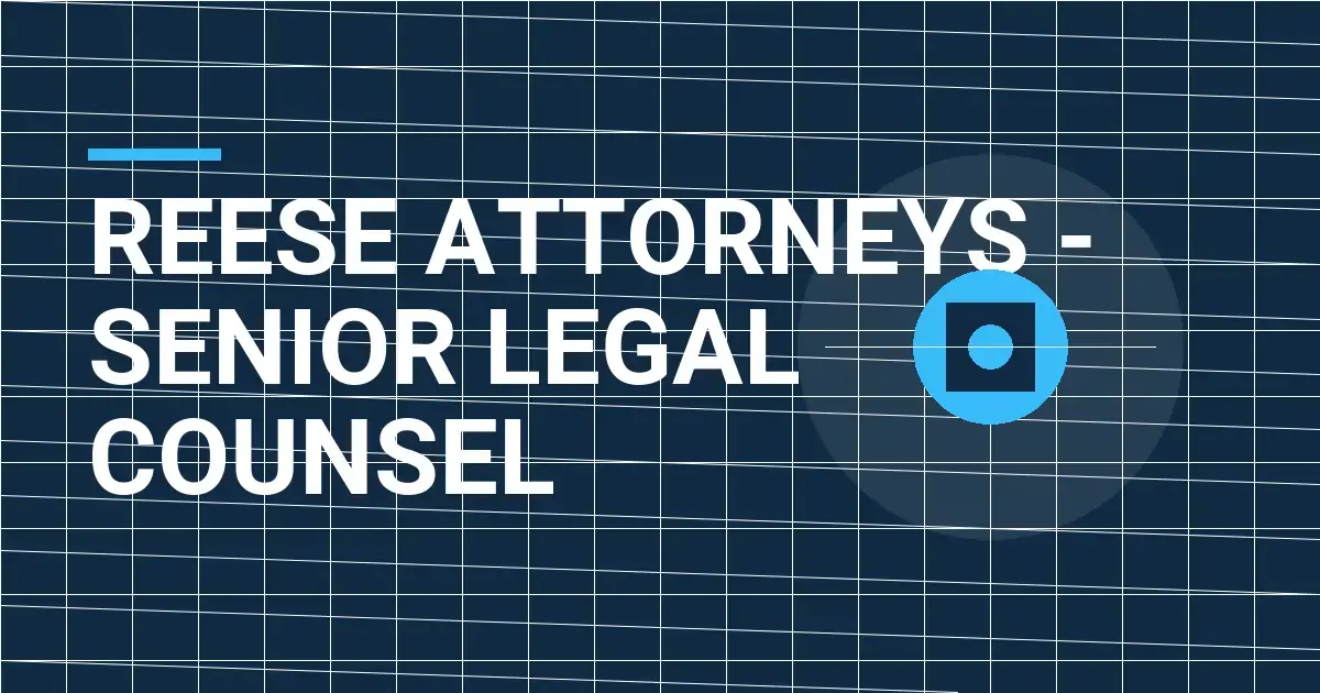 Reese Attorneys - Senior Legal Counsel