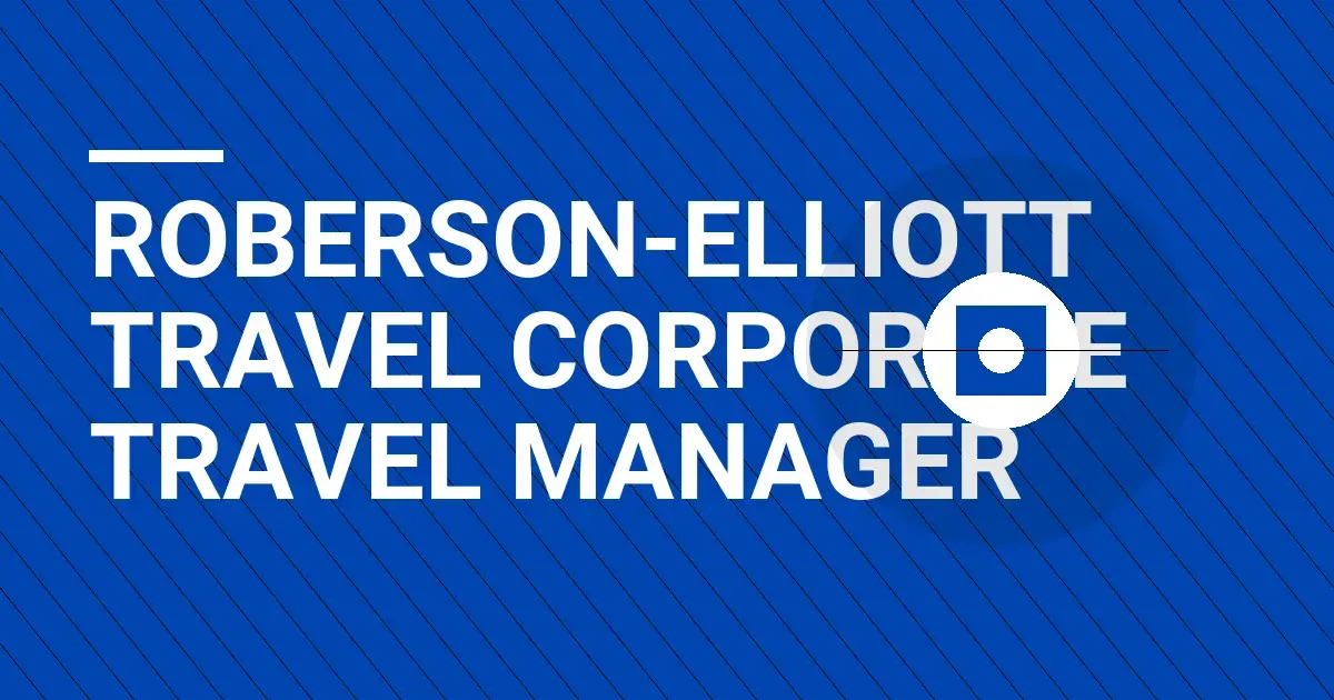 Roberson-Elliott Travel Corporate Travel Manager