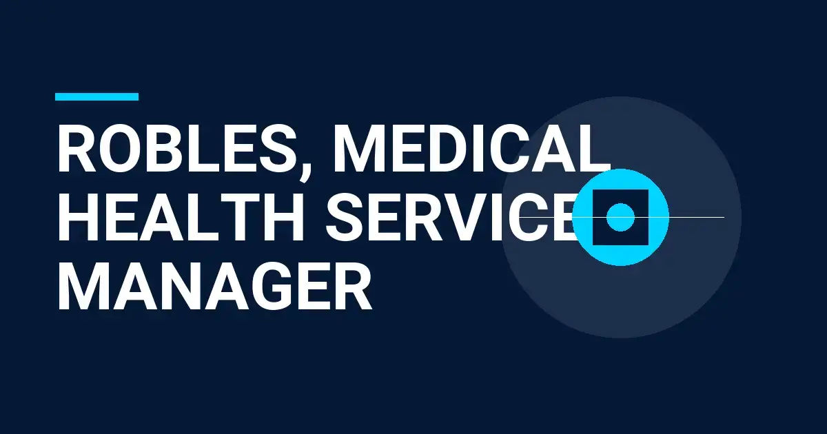 Robles, Medical Health Services Manager