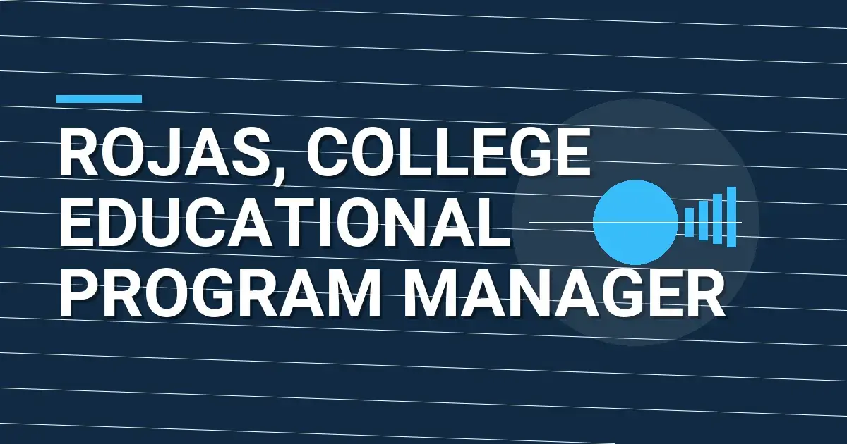 Rojas, College Educational Program Manager