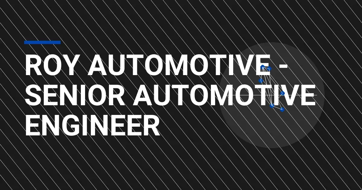 Roy Automotive - Senior Automotive Engineer