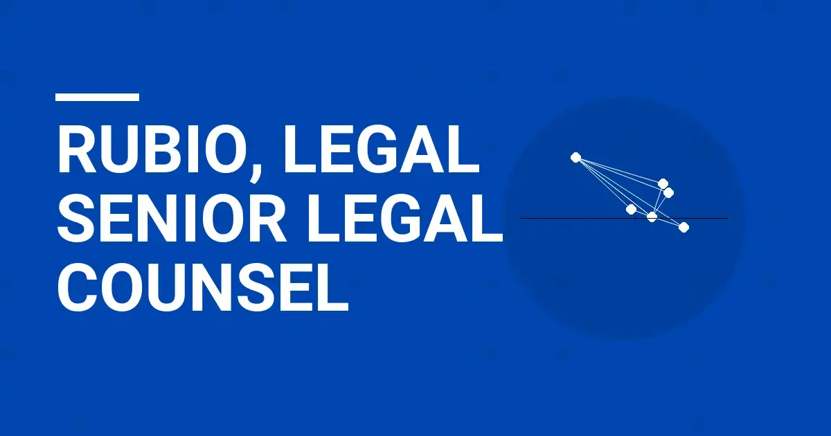 Rubio, Legal Senior Legal Counsel