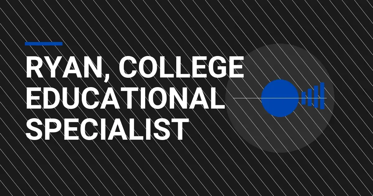 Ryan, College Educational Specialist
