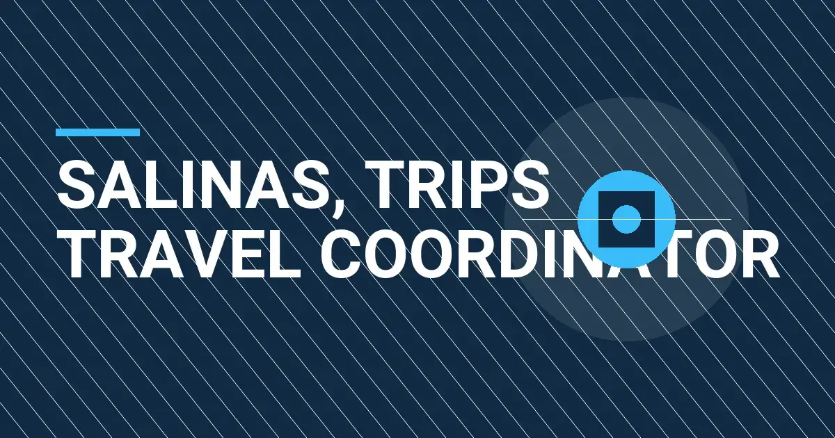 Salinas, Trips Travel Coordinator