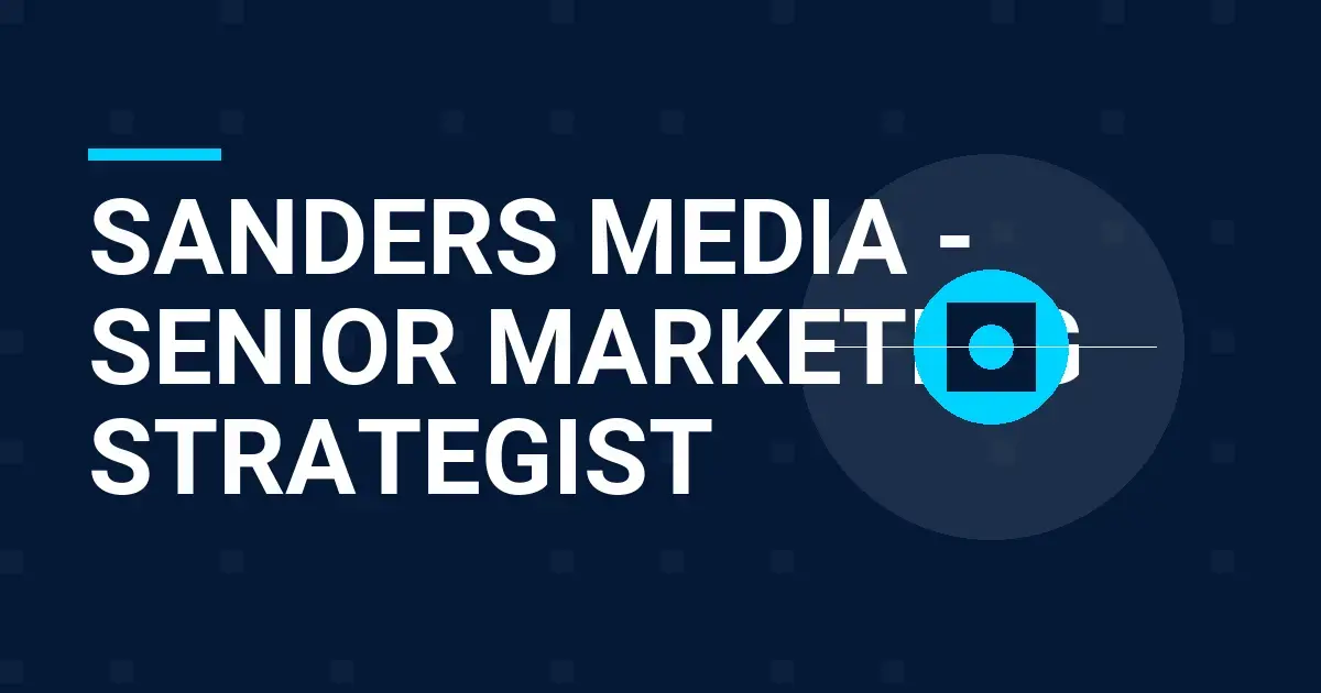 Sanders Media - Senior Marketing Strategist