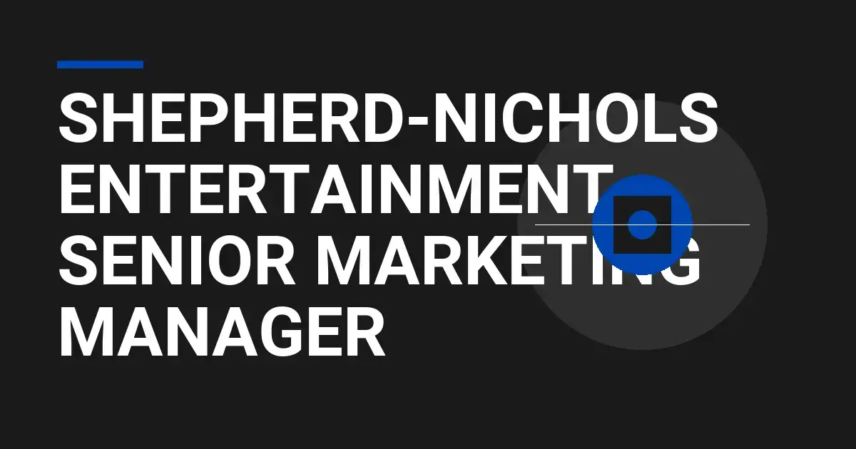 Shepherd-Nichols Entertainment - Senior Marketing Manager