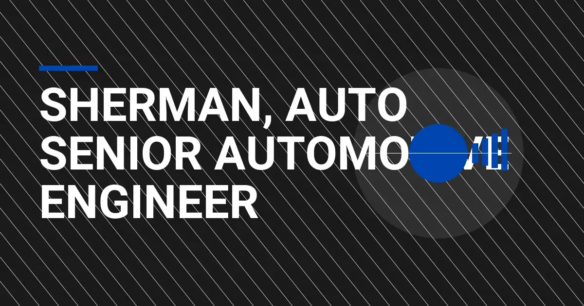 Sherman, Auto Senior Automotive Engineer