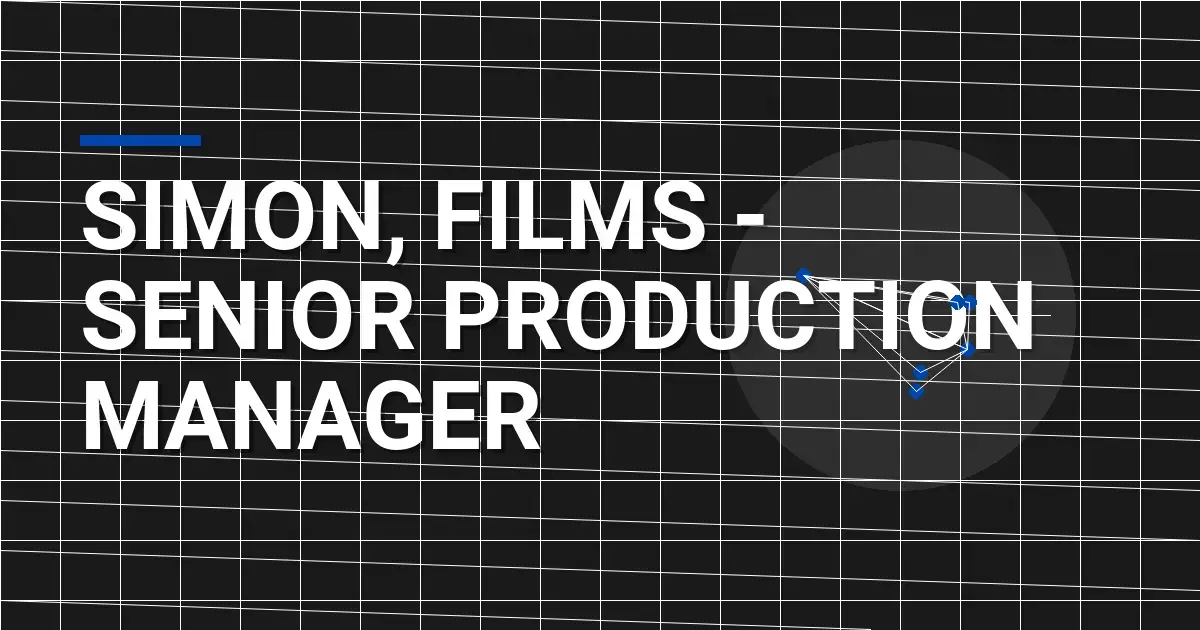 Simon, Films - Senior Production Manager