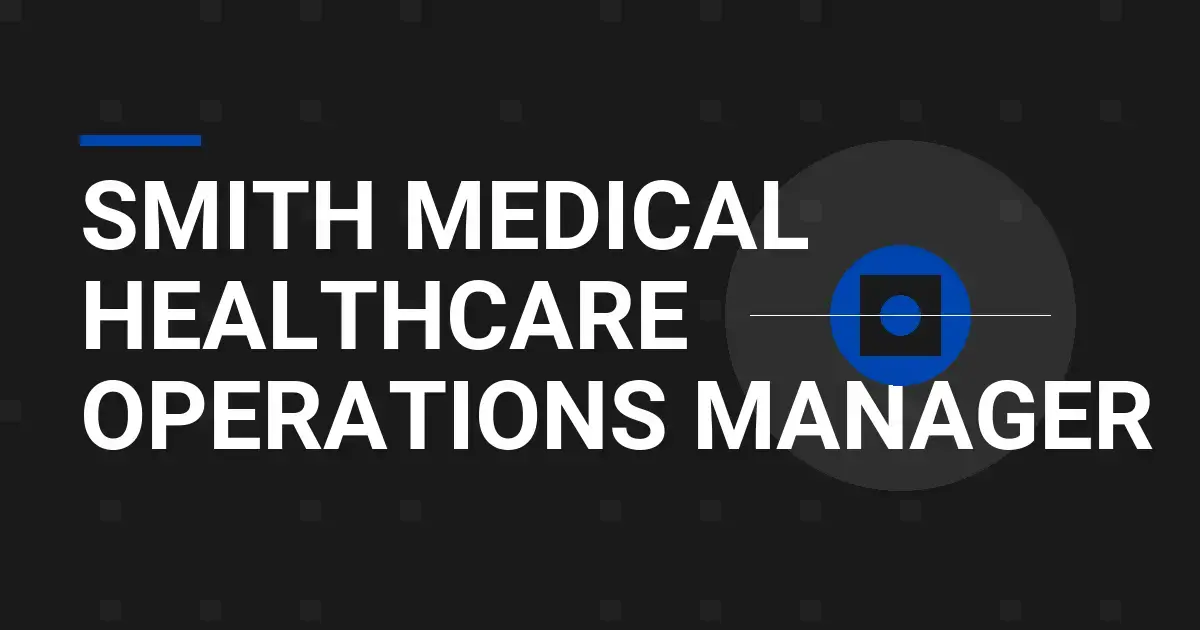 Smith Medical Healthcare Operations Manager