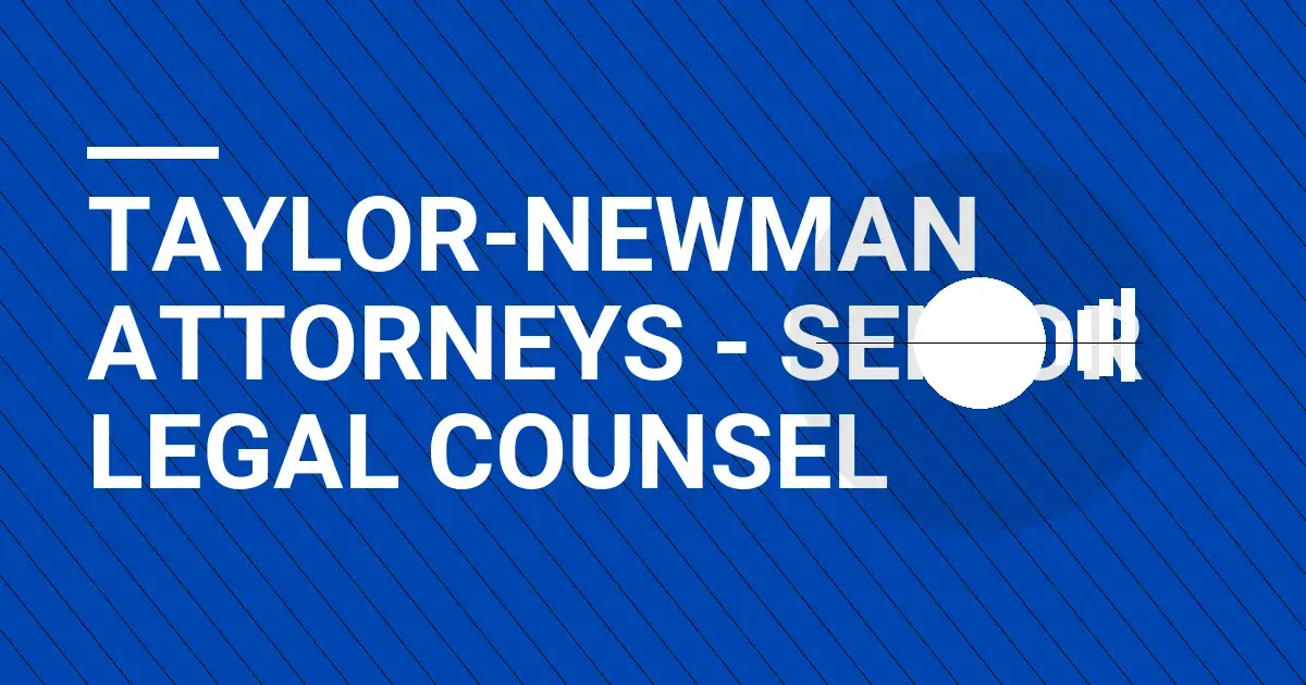 Taylor-Newman Attorneys - Senior Legal Counsel