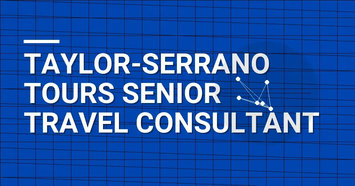 Taylor-Serrano Tours Senior Travel Consultant