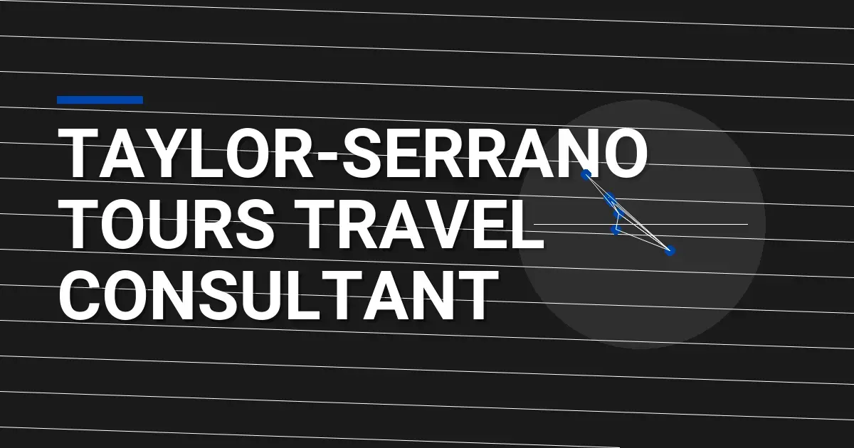 Taylor-Serrano Tours Travel Consultant