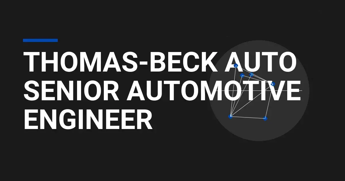 Thomas-Beck Auto Senior Automotive Engineer