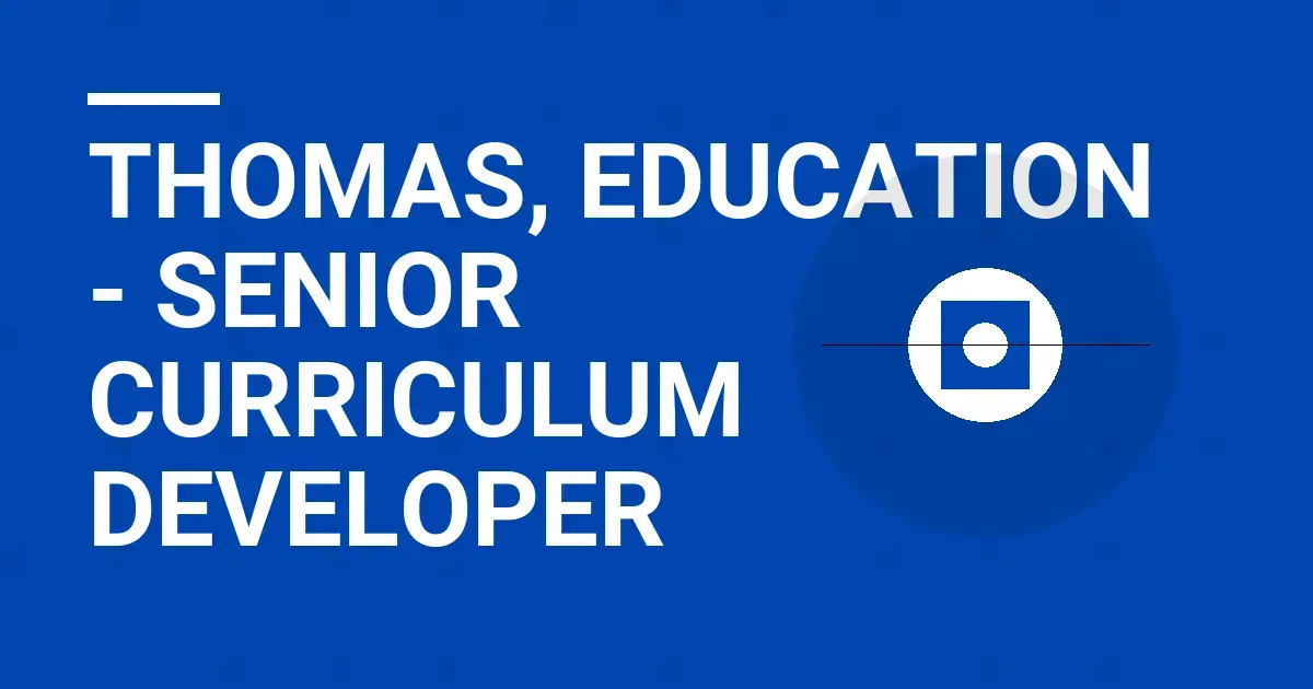 Thomas, Education - Senior Curriculum Developer