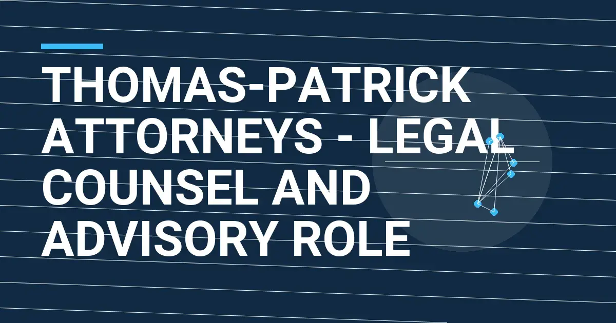 Thomas-Patrick Attorneys - Legal Counsel and Advisory Role