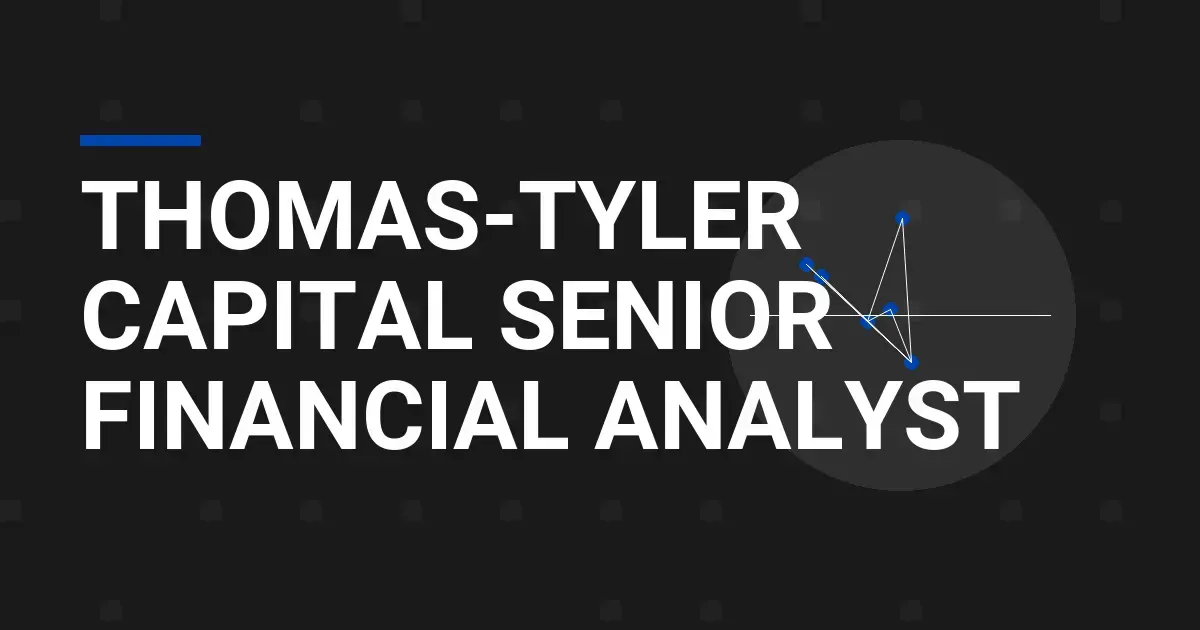 Thomas-Tyler Capital Senior Financial Analyst
