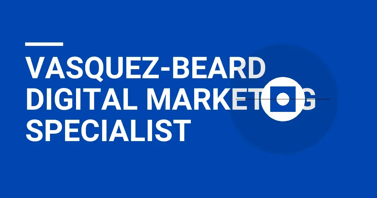 Vasquez-Beard Digital Marketing Specialist