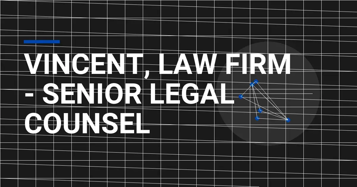 Vincent, Law Firm - Senior Legal Counsel